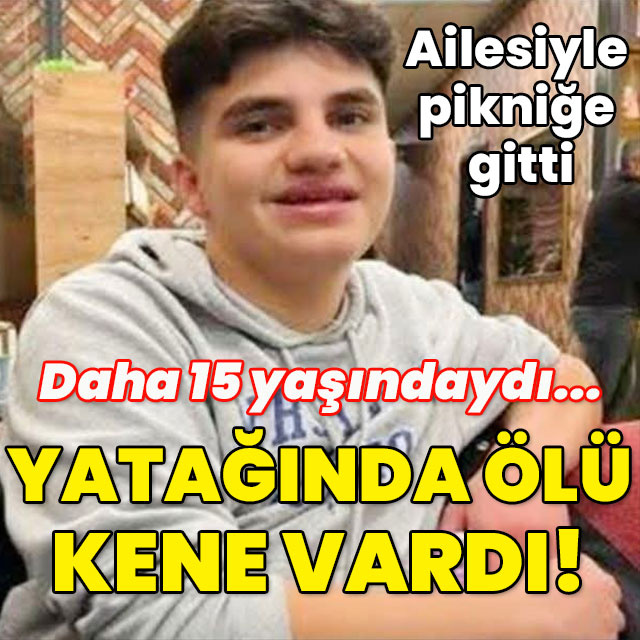 Ailesiyle pikniğe gitti... Daha 15 yaşındaydı... Yatağından ölü kene çıktı!