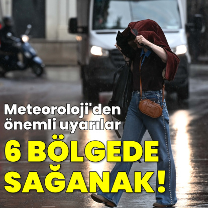 6 bölgede sağanak yağmur uyarısı