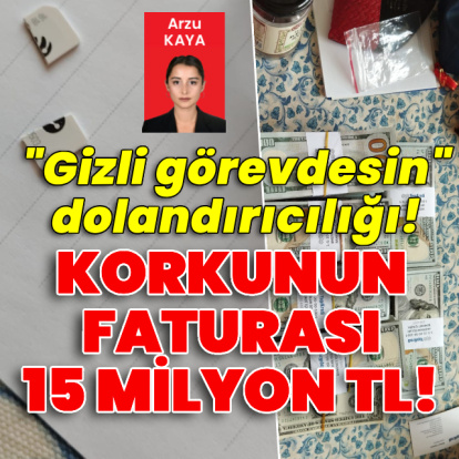 Korkunun faturası 15 milyon! “Gizli görevdesin” dolandırıcılığı!