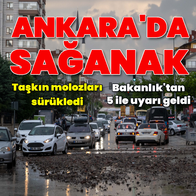 Ankara'yı sağanak vurdu! Bakanlık'tan 5 il için uyarı