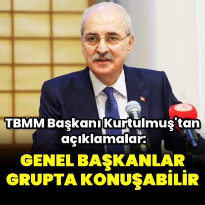 'Genel başkanlar grupta konuşabilir'