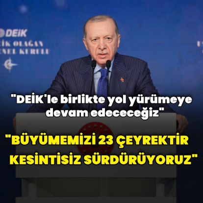 "Büyümemizi kesintisiz 23 çeyrektir sürdürüyoruz"