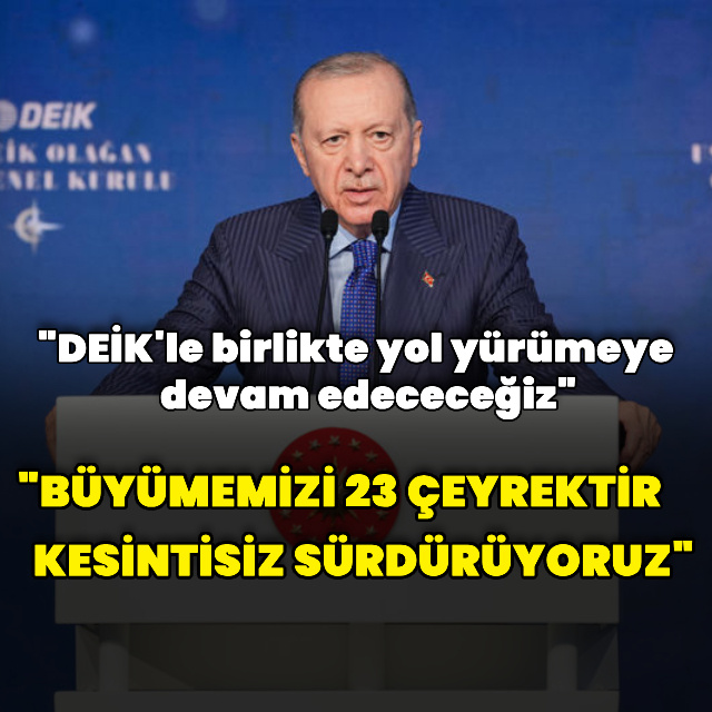 "Büyümemizi kesintisiz 23 çeyrektir sürdürüyoruz"