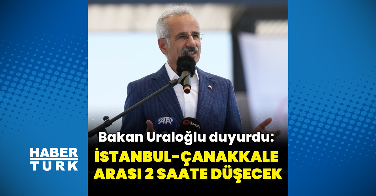 İstanbul-Çanakkale arası 2 saate düşecek