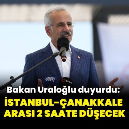 İstanbul-Çanakkale arası 2 saat olacak