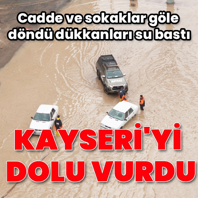 Kayseri'yi dolu vurdu