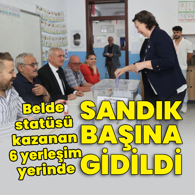 6 beldede sandık başına gidildi