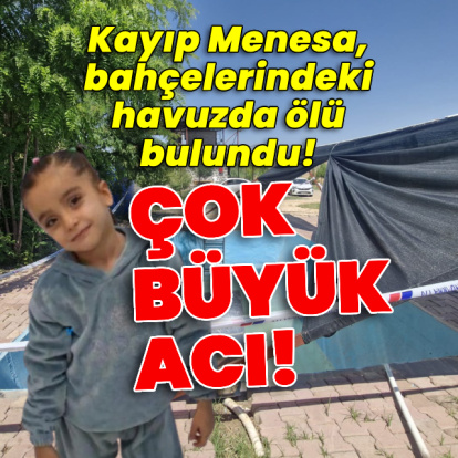 Kayıp Menesa, bahçelerindeki havuzda ölü bulundu!