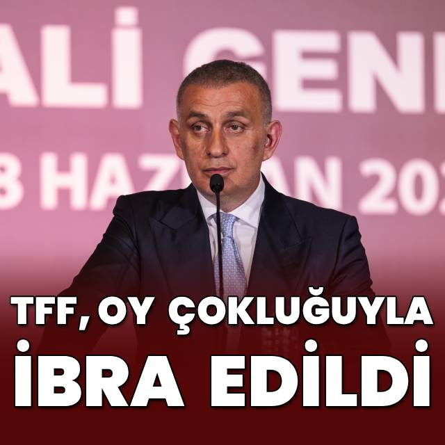 TFF'nin faaliyetleri oy çokluğuyla ibra edildi!