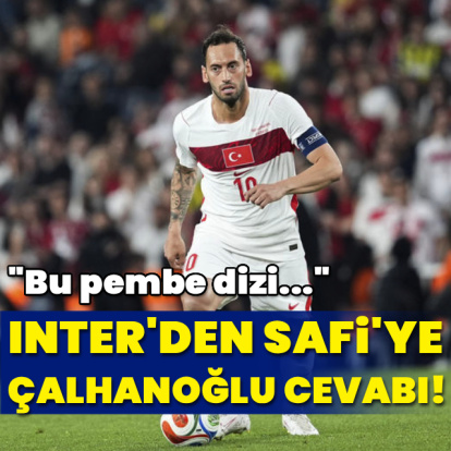 Inter'den Hakan Safi'ye Hakan Çalhanoğlu cevabı!