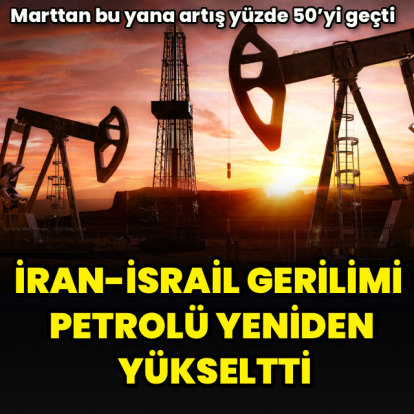 İran-İsrail gerilimi petrolü yeniden yükseltti