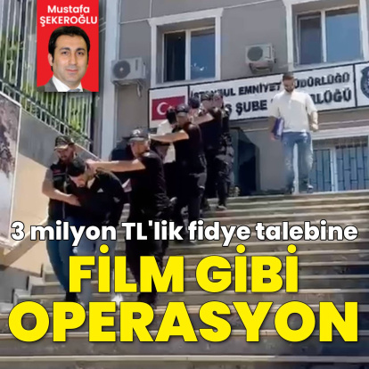 İstanbul'da 3 milyonluk fidye operasyonu