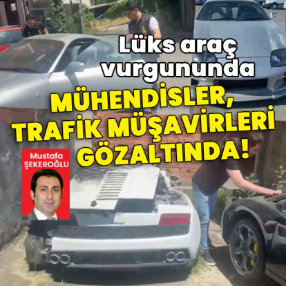 Lüks araç vurgununda mühendisler, trafik müşavirleri gözaltında!