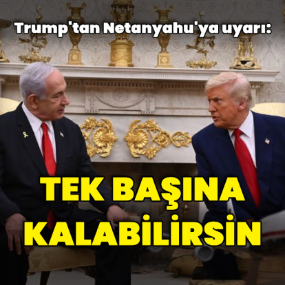 Donald Trump'tan Binyamin Netanyahu'ya uyarı