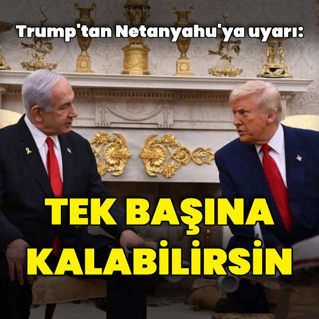 Trump'tan Netanyahu'ya uyarı