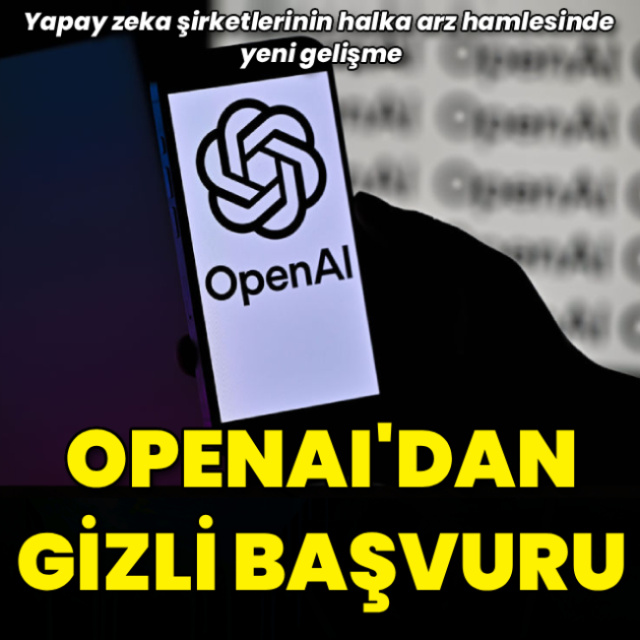 OpenAI'dan halka arz için gizli başvuru