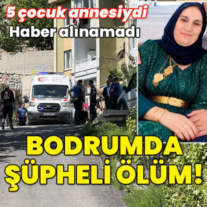 5 çocuk annesi bodrumda ölü bulundu!