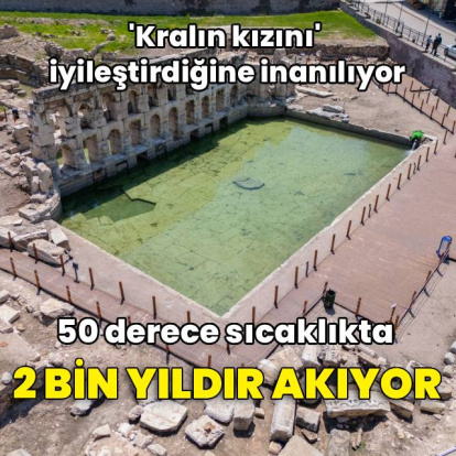 50 derece sıcaklıkta, 2 bin yıldır akıyor