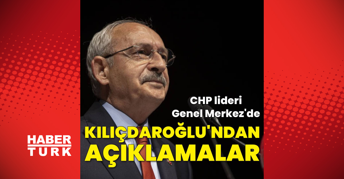 CHP Genel Başkanı Kılıçdaroğlu'nun partinin grup toplantısı hakkında