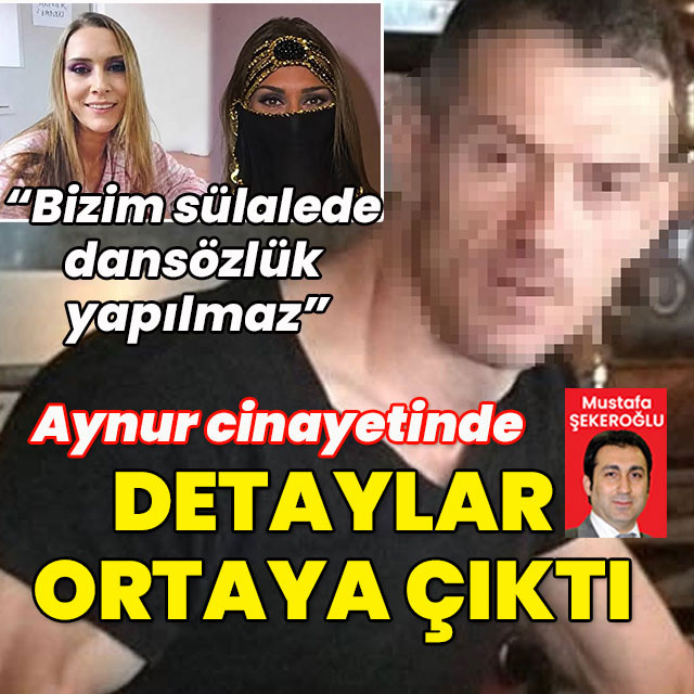 "Bizim sülalede dansözlük yapılmaz" Aynur cinayetinde detaylar çıktı!