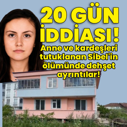 Sibel'in ölümünde dehşet ayrıntılar!