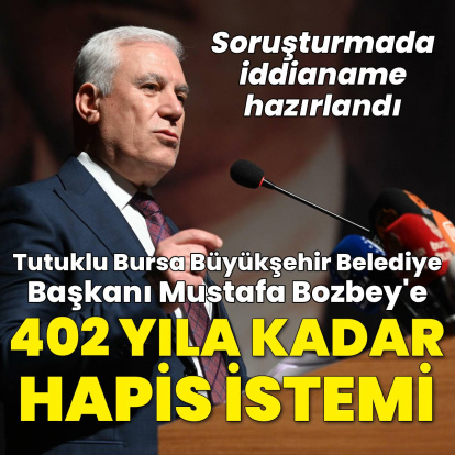 Bozbey'e 402 yıla kadar hapis talebi!