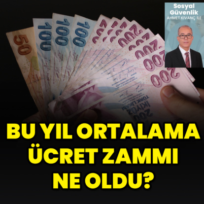 Bu yıl ortalama ücret zammı ne oldu?