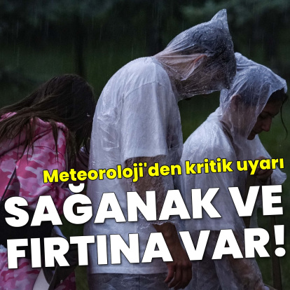 Sağanak yağmur ve fırtına uyarıları!