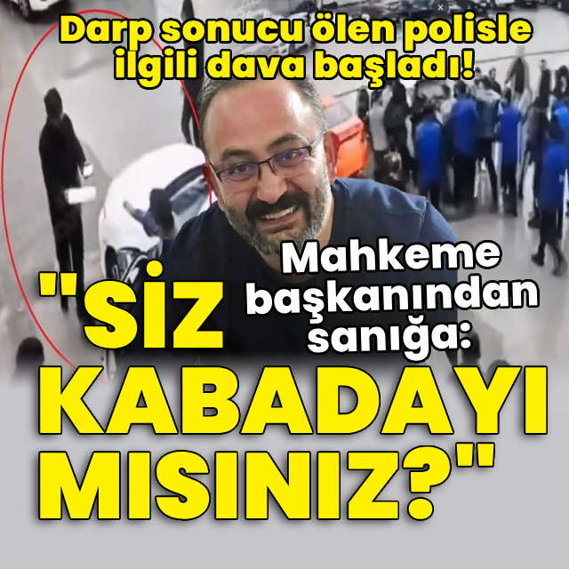 Araç muayene istasyonda darp sonucu ölen polisle ilgili dava başladı!