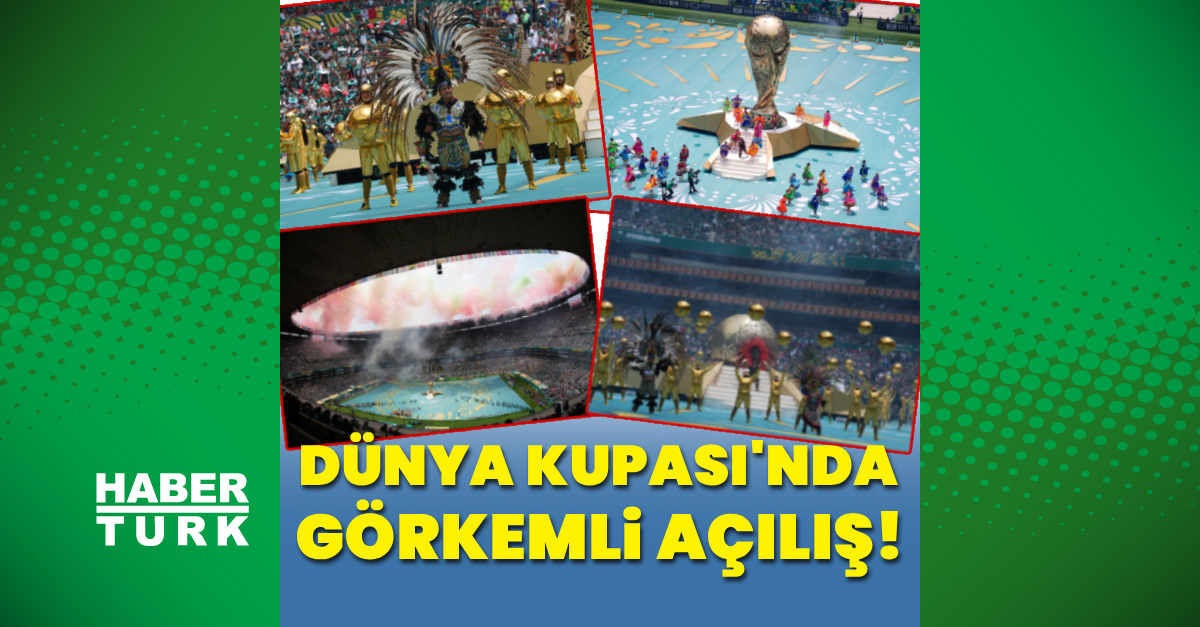 Dünya Kupası'nda görkemli açılış!