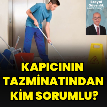 Kapıcının tazminatından kim sorumlu?