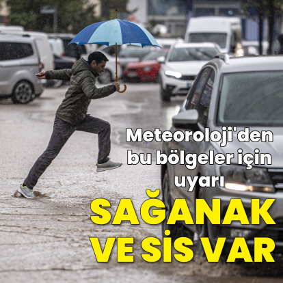 Bu bölgelere sağanak yağmur ve sis uyarısı
