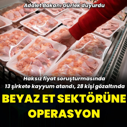 Bakan Gürlek duyurdu: Beyaz et sektörüne soruşturma