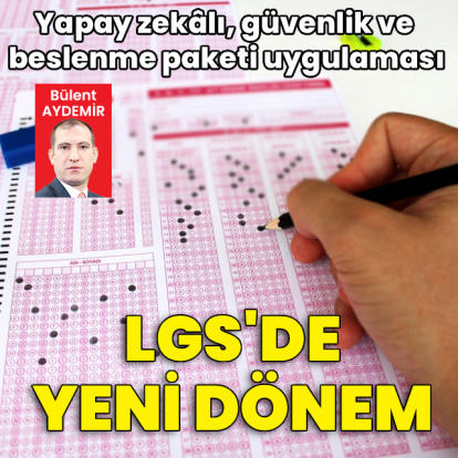 LGS’de yeni dönem: Yapay zekâlı, güvenlik ve beslenme paketi uygulaması