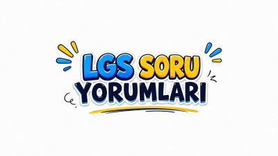 LGS soruları nasıldı? İşte yorumlar!