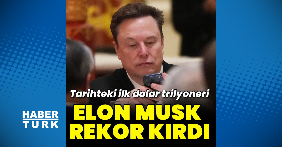Elon Musk rekor kırdı: Tarihin ilk dolar trilyoneri