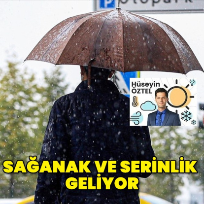 Sağanak ve serinlik geliyor