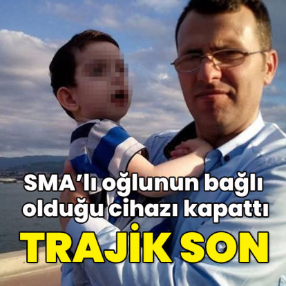 SMA’lı oğlunun bağlı olduğu cihazı kapattı