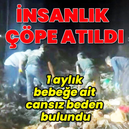 Çöplükte 1 aylık bebek cesedi bulundu