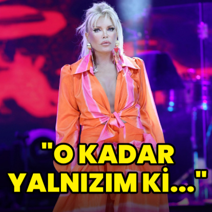 "O kadar yalnızım ki..."