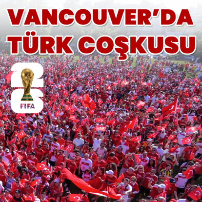 Vancouver'da Türk coşkusu!