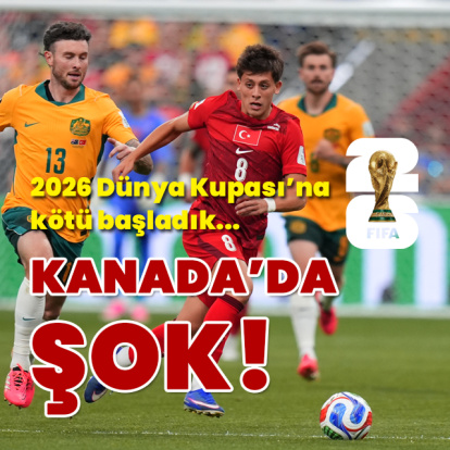 Kanada'da Milli Takım'a şok!