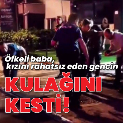 Öfkeli baba, kızını rahatsız eden gencin kulağını kesti