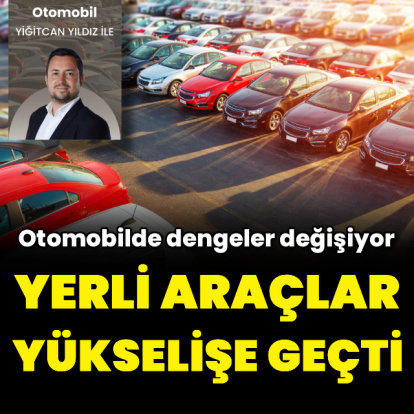 Yerli araçların payı yükselişe geçti