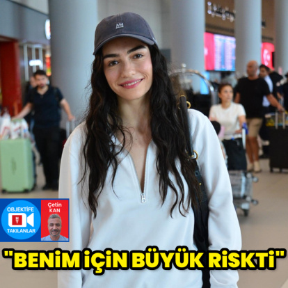 "Benim için büyük bir riskti"