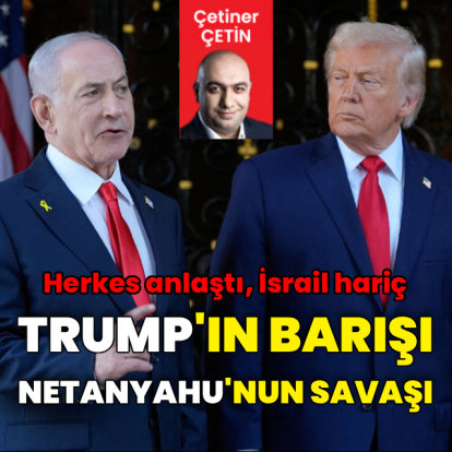 Trump'ın barışı, Netanyahu'nun savaşı