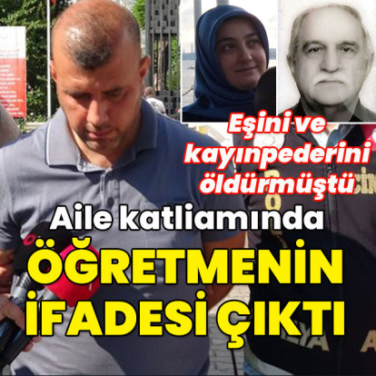 Aile katliamında öğretmenin ifadesi çıktı!