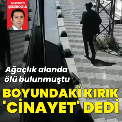 Boynundaki kırık, cinayeti ortaya çıkardı