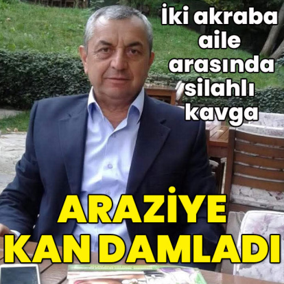 İki akraba aile silaha sarıldı... Kanlı arazi!