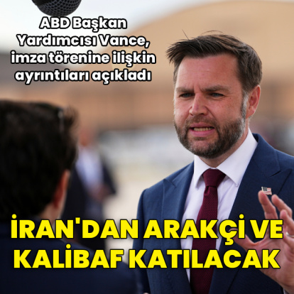 Vance: İmza törenine Kalibaf ve Arakçi katılacak
